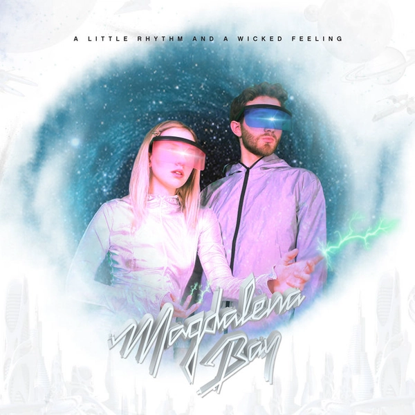 A Little Rhythm and a Wicked Feeling, by Magdalena Bay