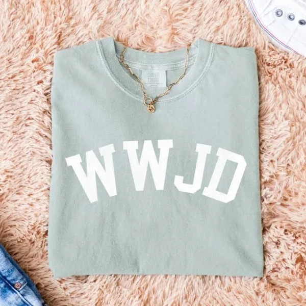 What Would Jesus Do Comfort Colors Shirt