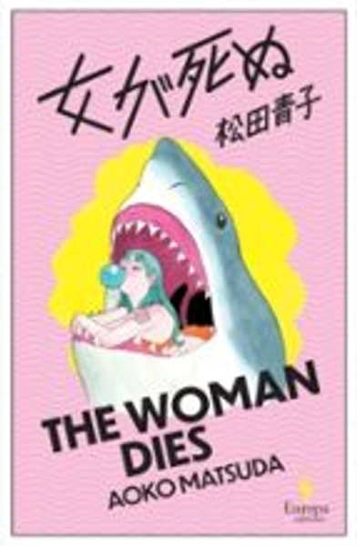 THE WOMAN DIES | Aoko Matsuda | EUROPA EDITIONS | Casa del Libro