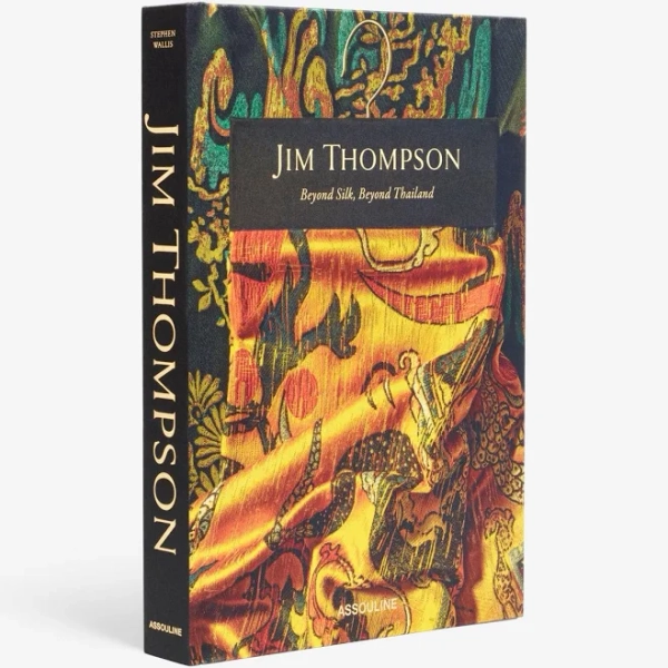 Jim Thompson: Beyond Silk, Beyond Thailand - Classics Collection - Luxury Gifts - Coffee Table Books - Assouline