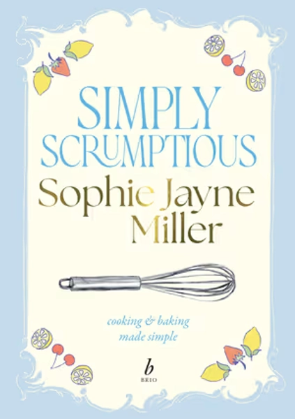 Simply Scrumptious by Sophie Jayne Miller