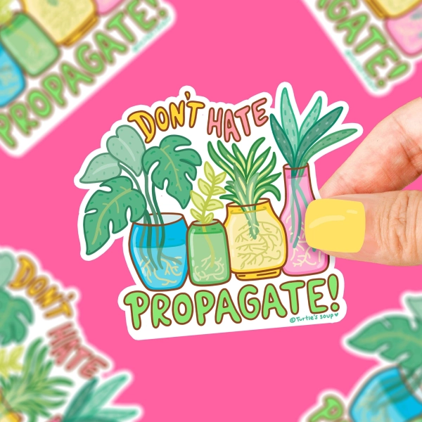 Don't Hate Propagate Sticker, Houseplant Propagation Sticker, Plant Sticker for Laptop, Dishwasher Safe, Weatherproof, Houseplant Sticker