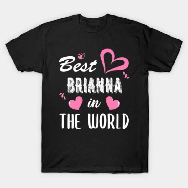 Brianna Name, Best Brianna In The World T-shirt