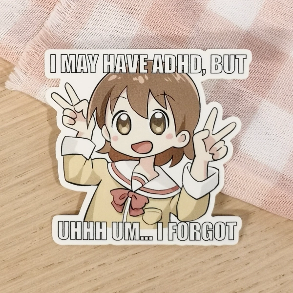 yuuko "i may have adhd" nichijou sticker