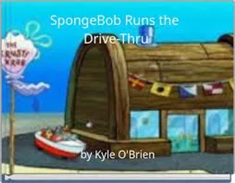 "SpongeBob Runs the Drive-Thru" - Free stories online. Create books for kids | StoryJumper