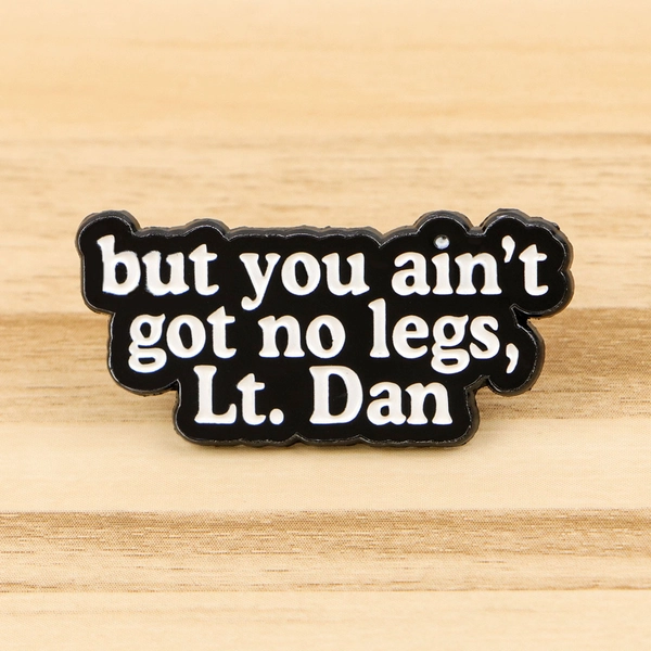 1pc "But You Ain't Got No Legs, Lt. Dan" Cartoon Enamel Pin - Black & White Zinc Alloy Lapel Badge with Bold Text Design for Backpacks, Briefcases, Clothes - Unique Fashion Accessory Gift, Novelty Accessory | Bold Text Pin | Durable Pin, Funny Pins