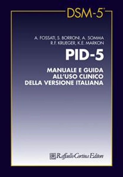 PID-5. Manuale e guida all’uso clinico della versione italiana - Andrea Fossati - Serena Borroni -  - Libro - Raffaello Cortina Editore -  | Feltrinelli