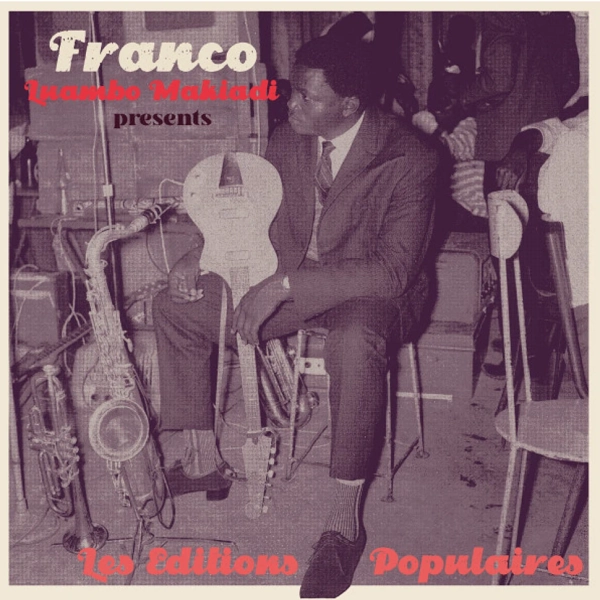 Franco &amp; Orchestre T.P.O.K. Jazz - Franco Luambo Makiadi Presents Les Editions Populaires