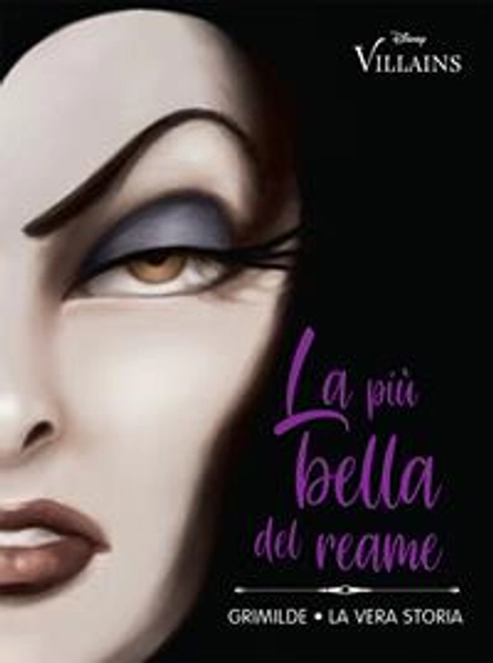 La più bella del reame. Grimilde. La vera storia - Serena Valentino - Libro - Disney Libri - Disney Villains | Feltrinelli