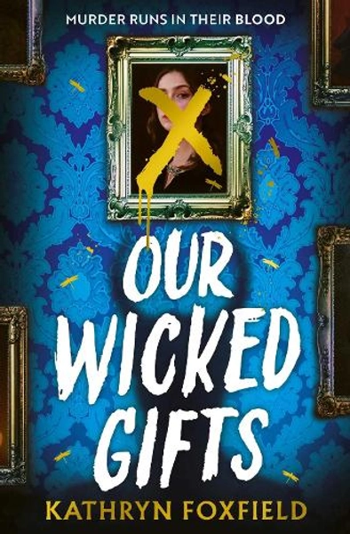 Our Wicked Gifts by Kathryn Foxfield | Waterstones