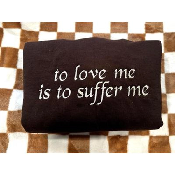 to love me is to suffer me | Nettles | Embroidered Crewneck