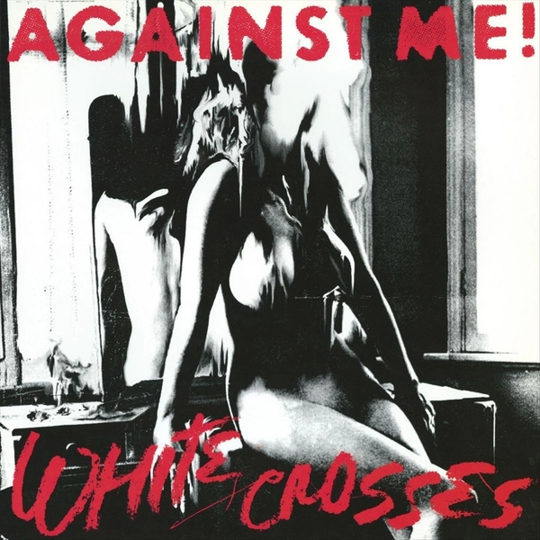 AGAINST ME! - WHITE CROSSES
