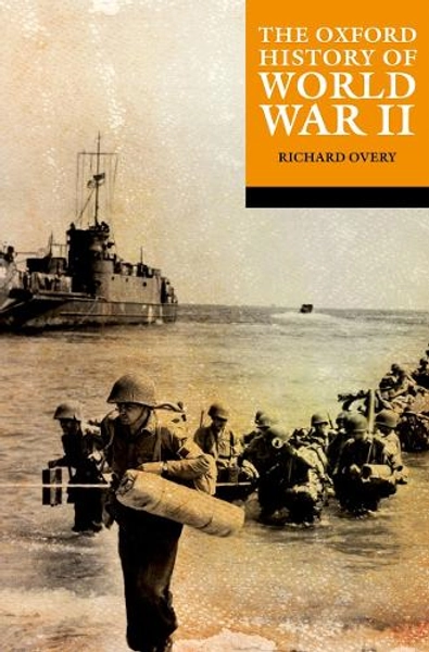 The Oxford History of World War II by Professor Richard Overy | Waterstones