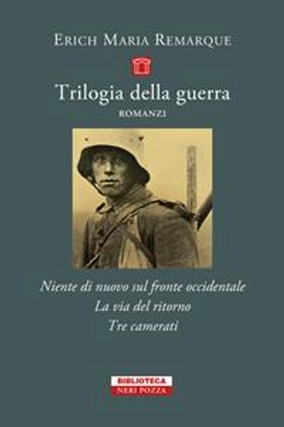 Trilogia della guerra - COFANETTO. Tre volumi indivisibili: Niente di nuovo sul fronte occidentale-La via del ritorno-Tre camerati - Erich Maria Remarque - Libro - Neri Pozza - Piccola biblioteca Neri Pozza | Feltrinelli