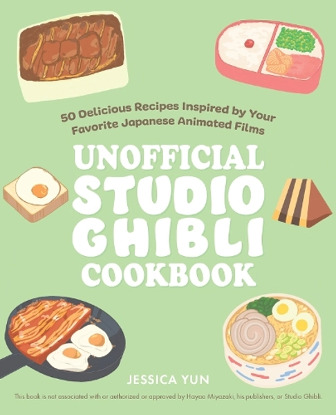 The Unofficial Studio Ghibli Cookbook by Jessica Yun | Waterstones