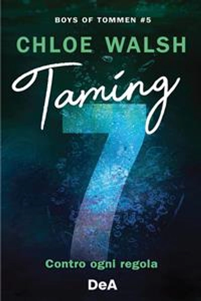 Boys of Tommen. Taming 7. Contro ogni regola. Vol. 5 - Chloe Walsh - Libro - De Agostini -  | Feltrinelli