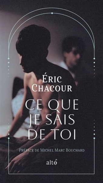 Ce que je sais de toi par CHACOUR, ÉRIC