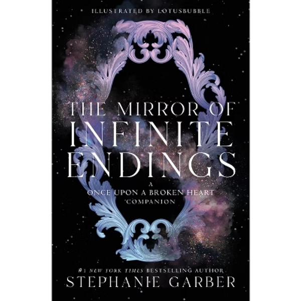 The Mirror of Infinite Endings - (Once Upon a Broken Heart) by  Stephanie Garber (Hardcover)