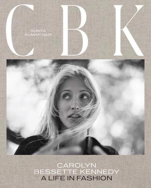 CBK: Carolyn Bessette Kennedy: A Life in Fashion|Hardcover
