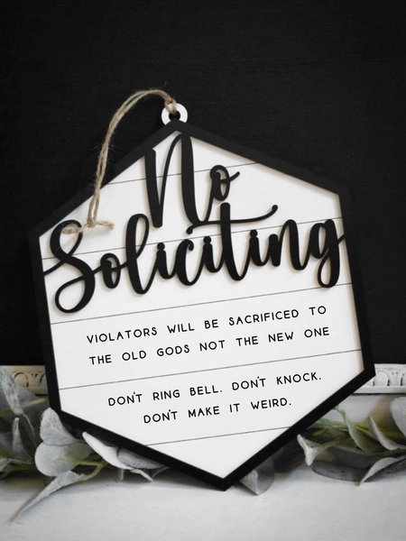 Violators will be sacrificed to the old gods, not the new one | Don't ring bell | Don't knock Don't make it weird | No Soliciting Sign