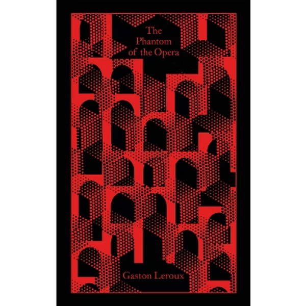 The Phantom of the Opera - (Penguin Clothbound Classics) by  Gaston LeRoux (Hardcover)