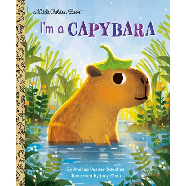 I'm a Capybara - (Little Golden Book) by  Andrea Posner-Sanchez (Hardcover)