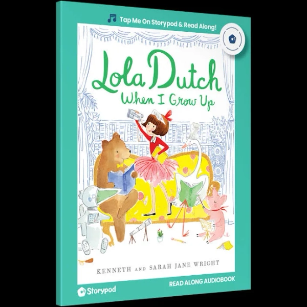Storypod | Lola Dutch When I Grow Up | Imaginative Career Exploration