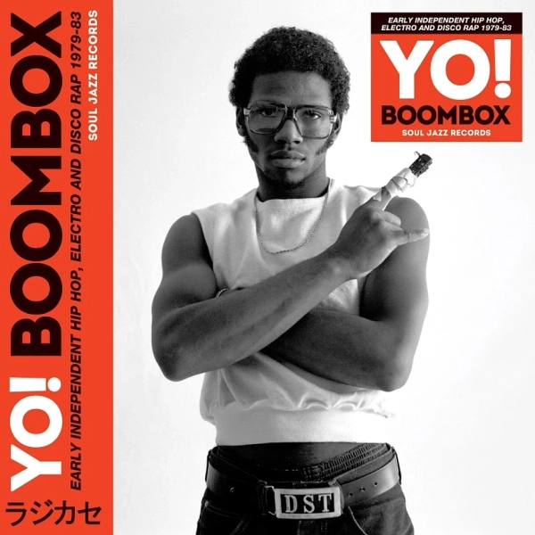 Soul Jazz Records presents - Yo! Boombox: Hip Hop, Electro, Disco Rap 1979-83