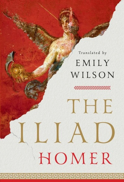 The Iliad: Translated by Emily Wilson|Paperback
