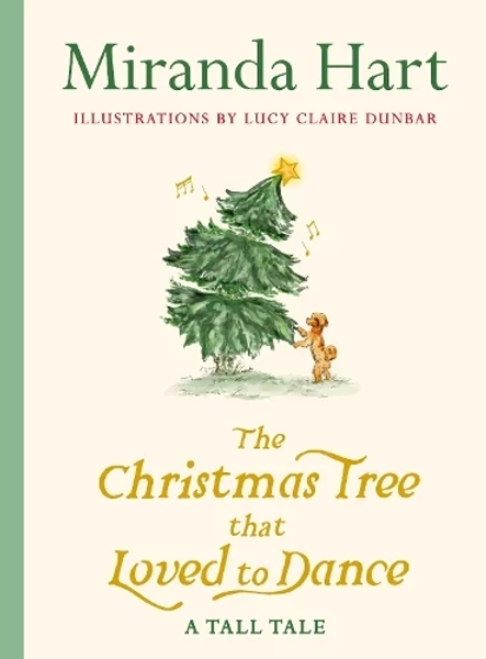 The Christmas Tree that Loved to Dance by Miranda Hart, Lucy Claire Dunbar | Waterstones