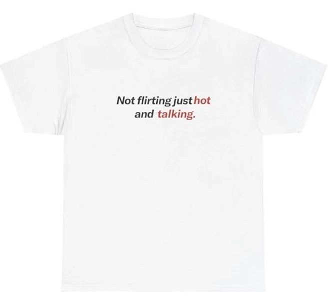 AAA Not Flirting Just Hot and Talking T-Shirt
