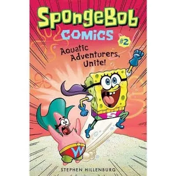 Spongebob Comics: Book 2 : Aquatic Adventurers, Unite!