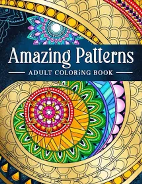 Amazing Patterns, Adult Coloring Book, Stress Relieving Mandala Style Patterns