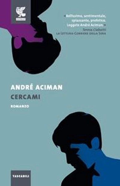 Cercami - André Aciman - Libro - Guanda - Tascabili Guanda. Narrativa | Feltrinelli