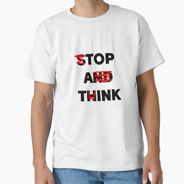 stop and think or top a twink? Classic T-Shirt