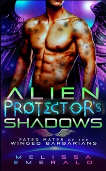 Alien Protector&amp;#39;s Shadows: A SciFi Romance: Book 3 of the Fated Mates of the Winged Barbarians Series