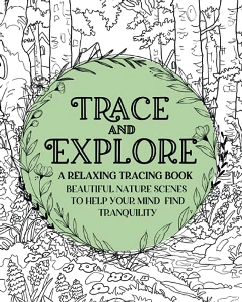 Trace and Explore: A Relaxing Tracing Book: Peaceful Tracing to Find Tranquility