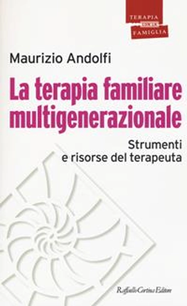 La terapia familiare multigenerazionale. Strumenti e risorse del terapeuta - Maurizio Andolfi - Libro - Raffaello Cortina Editore - Psicoterapia con la famiglia | Feltrinelli