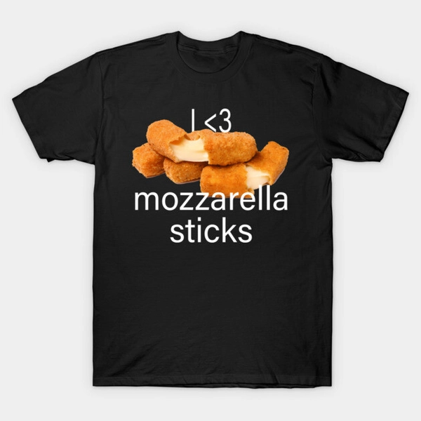 I love mozzarella sticks T-Shirt