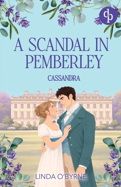 Cassandra - A Scandal in Pemberley: A captivating Pride and Prejudice inspired Regency Romance