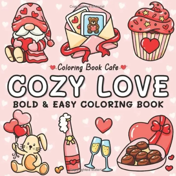 Cozy Love : Cute and Cozy Coloring Book for Adults and Teens with Easy and Bold Hygge-Inspired Designs By Coloring Cafe