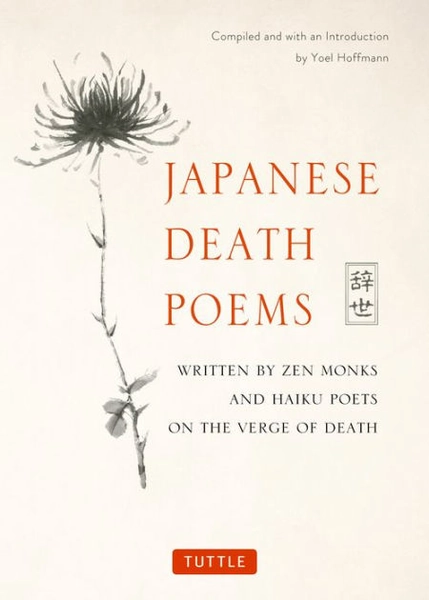 Japanese Death Poems: Written by Zen Monks and Haiku Poets on the Verge of Death|Paperback