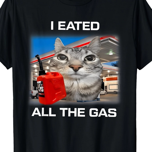 I Eated All The Gas Funny Silly Staring Cat Meme Gen Z Humor T-Shirt Regular Fit Crew Neck Medium Stretch Fabric Print Pattern Comfortable Graphic Print Shirt All-Season