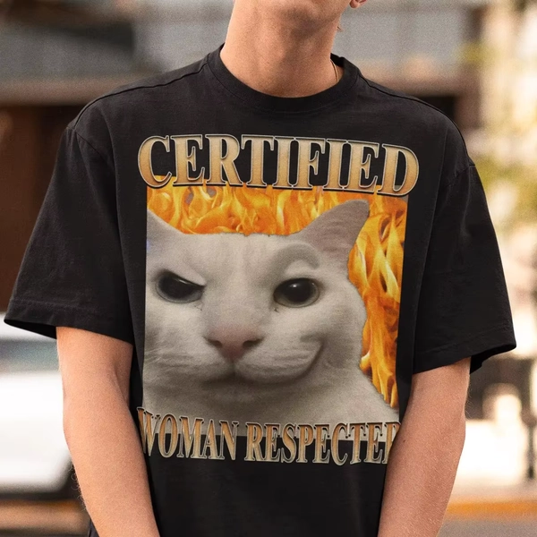 Certified Woman Respecter Funny Cat Meme Tee Shirt Gift for Man Silly Cats T-shirt Ugly Tshirt Stupid Joke Shirts Cringe Tees - AliExpress 