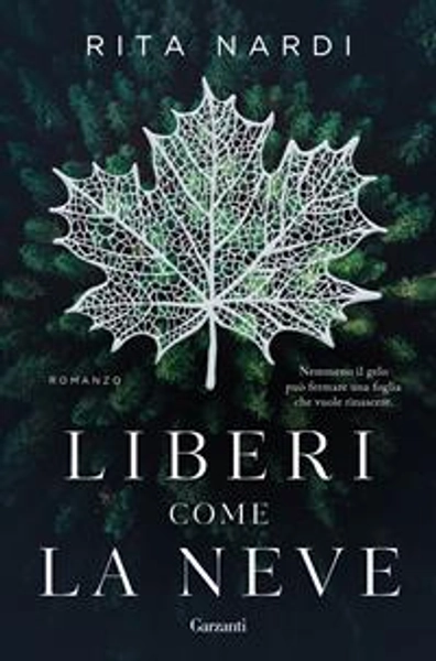 Liberi come la neve - Rita Nardi - Libro - Garzanti - Narratori moderni | Feltrinelli