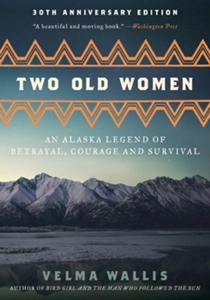 Two Old Women: An Alaska Legend of... book by Velma Wallis