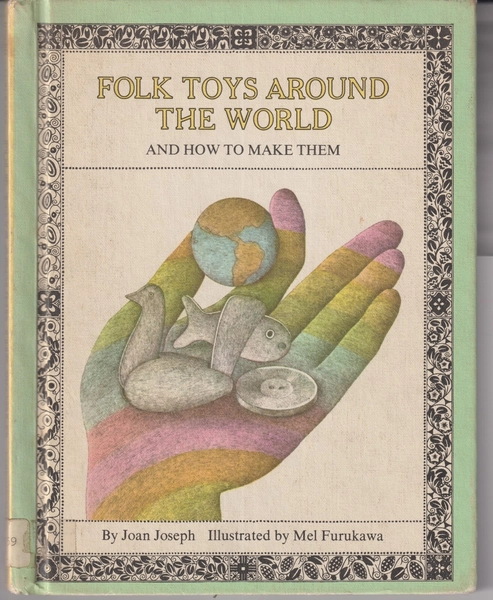 Folk Toys Around the World and How to Make Them by Joan Joseph (Hardcover: Toy M