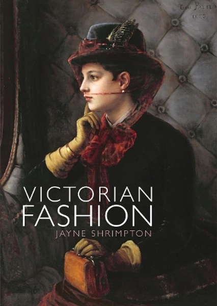 Victorian Fashion by Jayne Shrimpton | Waterstones