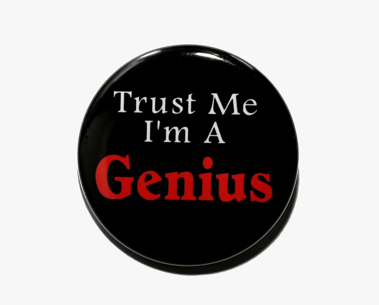 Trust Me I'm A Genius - Pinback Button Badge 1 1/2 inch 1.5 - Keychain Magnet or Flatback