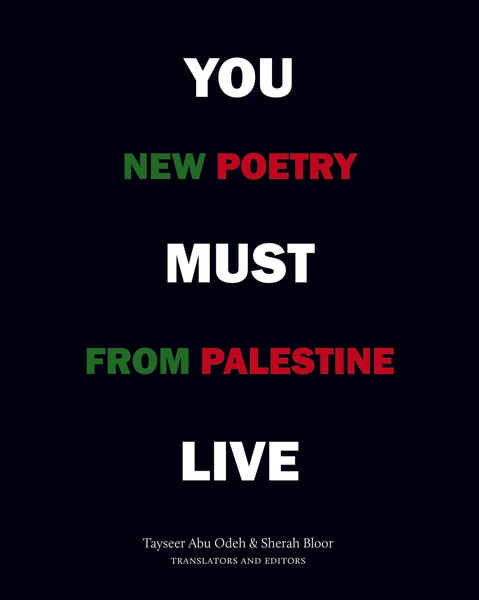 You Must Live: New Poetry from Palestine by Sherah Bloor and Tayseer Abu Odeh